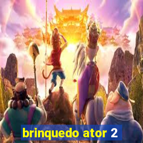 brinquedo ator 2